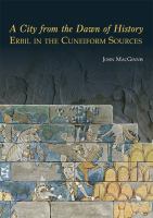 A city from the dawn of history : Erbil in the cuneiform sources /