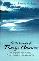 On the contexts of things human an integrative view of brain, consciousness, and freedom of will /