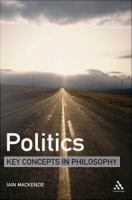 Politics : Key Concepts in Philosophy.