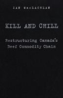 Kill and Chill : Restructuring Canada's Beef Commodity Chain /