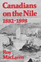 Canadians on the Nile, 1882-1898 being the adventures of the voyageurs on the Khartoum Relief Expedition and other exploits /