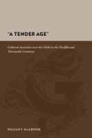 "A tender age" cultural anxieties over the child in the twelfth and thirteenth centuries /