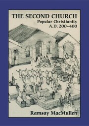 The second church popular Christianity A.D. 200-400 /