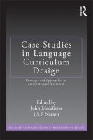 Case Studies in Language Curriculum Design : Concepts and Approaches in Action Around the World.