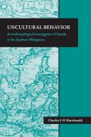 Uncultural behavior : an anthropological investigation of suicide in the southern Philippines /