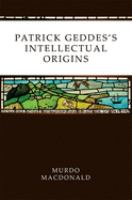 Patrick Geddes's intellectual origins /