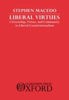 Liberal virtues : citizenship, virtue, and community in liberal constitutionalism /