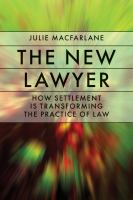 The new lawyer how settlement is transforming the practice of law /