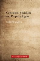 Capitalism, socialism and property rights : why market socialism cannot substitute the market /