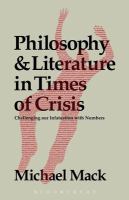 Philosophy and Literature in Times of Crisis Challenging Our Infatuation With Numbers /