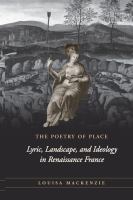 The poetry of place : lyric, landscape, and ideology in Renaissance France /