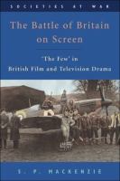 The Battle of Britain on screen "the few" in British film and television drama /