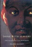 Done with slavery the Black fact in Montreal, 1760-1840 /