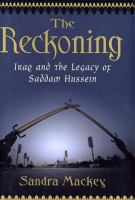 The reckoning : Iraq and the legacy of Saddam Hussein /