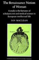 The Renaissance notion of woman : a study in the fortunes of scholasticism and medical science in European intellectural life /