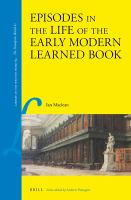 Episodes in the Life of the Early Modern Learned Book.