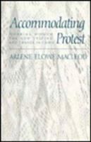 Accommodating protest : working women, the new veiling, and change in Cairo /