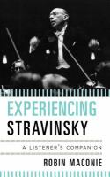 Experiencing Stravinsky : A Listener's Companion.