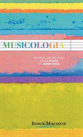 Musicologia musical knowledge from Plato to John Cage /