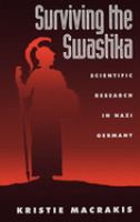 Surviving the swastika : scientific research in Nazi Germany /