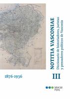 Notitia Vasconiae. Diccionario de Historiadores, Juristas y Pensadores Políticos de Vasconia Tomo III. 1876-1936.