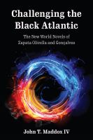 Challenging the Black Atlantic the New World novels of Zapata Olivella and Gonçalves /