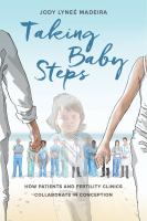 Taking baby steps : how patients and fertility clinics collaborate in conception /