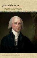 James Madison liberty's advocate /