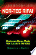 Nor-tec rifa! electronic dance music from Tijuana to the world /