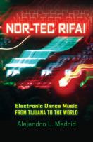 Nor-tec rifa! : electronic dance music from Tijuana to the world /