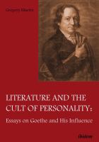 Literature and the cult of personality essays on Goethe and his influence /