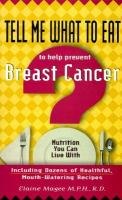Tell me what to eat to help prevent breast cancer nutrition you can live with /