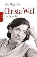 Christa Wolf : eine Biographie /