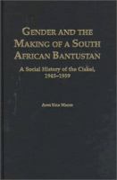 Gender and the making of a South African Bantustan : a social history of the Ciskei, 1945-1959 /