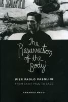 The Resurrection of the Body : Pier Paolo Pasolini from Saint Paul to Sade.