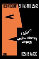 The dictionary of bias-free usage : a guide to nondiscriminatory language /