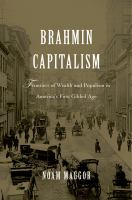 Brahmin capitalism : frontiers of wealth and populism in America's first Gilded Age /