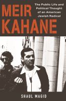 Meir Kahane : the public life and political thought of an American Jewish radical /