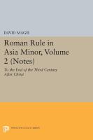 Roman rule in Asia Minor : to the end of the third century after Christ.