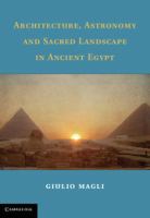 Architecture, astronomy and sacred landscape in ancient Egypt /