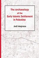 The Archaeology of the Early Islamic Settlement in Palestine.