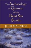 The archaelogy of Qumran and the Dead Sea Scrolls /
