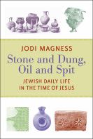 Stone and dung, oil and spit : Jewish daily life in the time of Jesus /