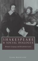 Shakespeare and social dialogue : dramatic language and Elizabethan letters /