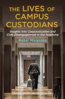 The lives of campus custodians insights into corporatization and civic disengagement in the academy /