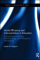 Social efficiency and instrumentalism in education critical essays in ontology, phenomenology, and philosophical hermeneutics /