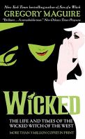 Wicked : the life and times of the Wicked Witch of the West : a novel /