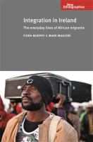 Integration in Ireland The everyday lives of African migrants /