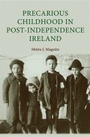 Precarious Childhood in Post-Independence Ireland.