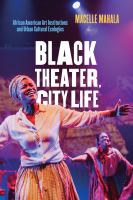 Black theater, city life : African American art institutions and urban cultural ecologies /